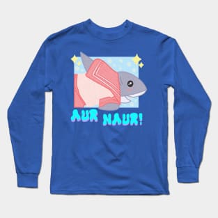 Naur! Long Sleeve T-Shirt